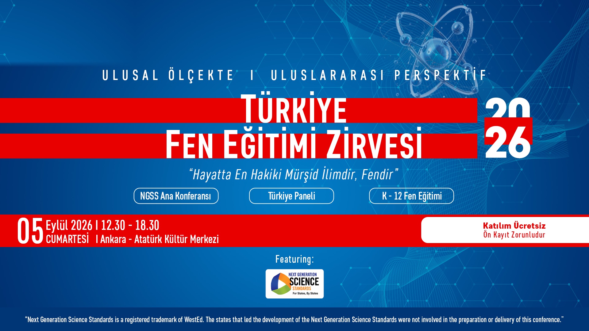 Türkiye Fen Eğitimi Zirvesi 2026 — Ulusal ölçekte, uluslararası perspektif. 5 Eylül 2026 Cumartesi, 12.30–18.30, Ankara Atatürk Kültür Merkezi. NGSS Ana Konferansı, Türkiye Paneli, K-12 Fen Eğitimi. Katılım ücretsiz, ön kayıt zorunludur.